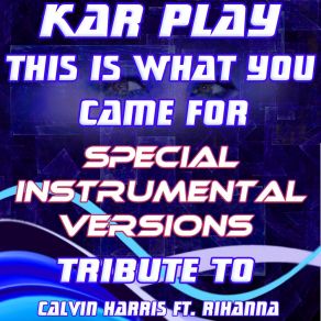 Download track This Is What You Came For (Special Like Instrumental Without Drum Mix) Kar Play