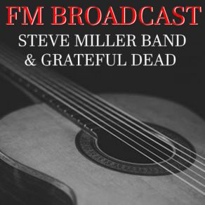 Download track The Window (Live) Steve Miller Band, The Grateful Dead