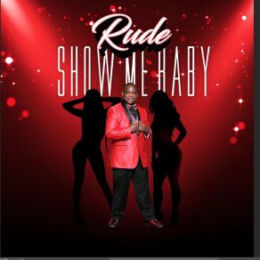 Download track Show Me Baby (Rude Club Remix) Rude AKA Ronnie Rude Perkins