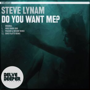 Download track Do You Want Me Original Mix Steve Lynam