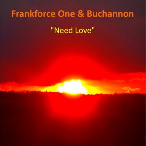 Download track Need Love (Original Mix) BuchannonFrankforce One