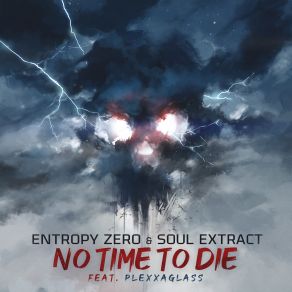 Download track No Time To Die (Instrumental) Entropy Zero, PLEXXAGLASS, Soul Extract