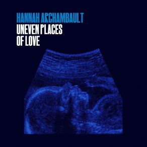 Download track Warm, My Belly Is Hannah Archambault