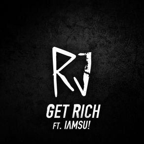 Download track Get Rich Rj, IamSu, R. J.