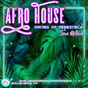 Download track Afro House Drums Of Venezuela San Millán Emiliano Bruguera