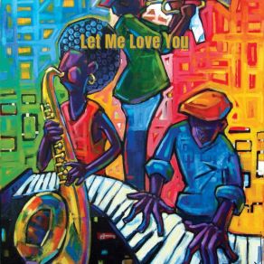 Download track Let Me Love You One Jazz Nation