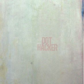 Download track Order / Disorder Dot Hacker