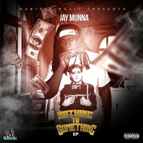 Download track Nothing To Something Jay Munna