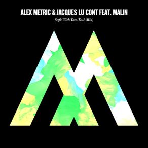 Download track Safe With You (Single Mix) Alex Metric, Malin, Jacques Lu Cont