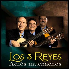 Download track Adiós Muchachos (Remastered) Los Tres Reyes