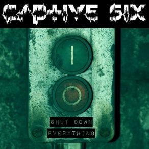 Download track Shut Down Everything (Cervello Elettronico Remix) Captive Six