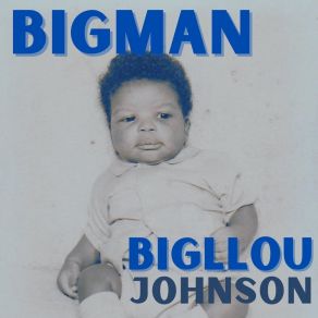 Download track Never Get Over Me Big Llou Johnson