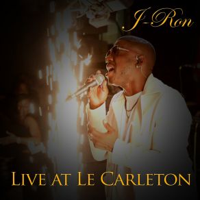 Download track Intro / All I Want Is You (Live) J-Ron