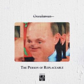 Download track The Person Of Replaceable Occultaevan