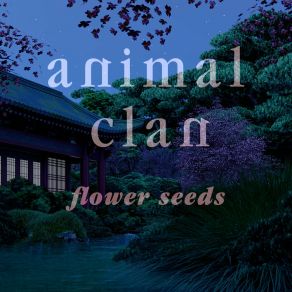 Download track Flower Seeds Animal Clan