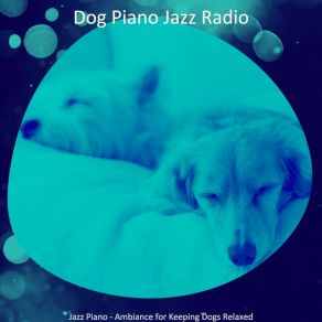 Download track Joyful Separation Anxiety Dog Jazz Radio