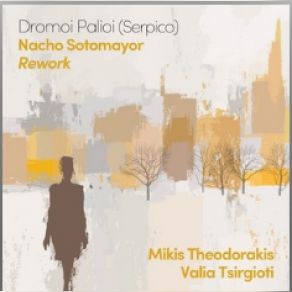 Download track DROMOI PALIOI (SERPICO) REWORK - EXTENDED VERSION Nacho Sotomayor, ΘΕΟΔΩΡΑΚΗΣ ΜΙΚΗΣ, ΤΣΙΡΓΙΩΤΗ ΒΑΛΙΑ