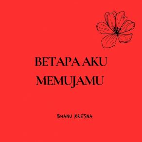 Download track Untuk Menyatakannya Bhanu Kresna