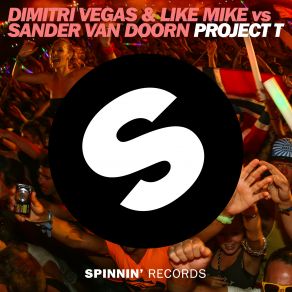 Download track Project T (Radio Edit) Sander Van Doorn, Dimitri Vegas, Like Mike