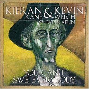 Download track You Can'T Save Everybody Kieran Kane, Kevin Welch, Fats Kaplin