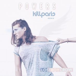 Download track Powers (Kill Paris Remix) Lostboycrow