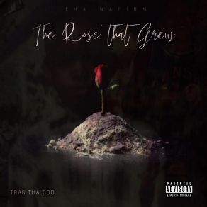 Download track The Rose That Grew Trag Tha God