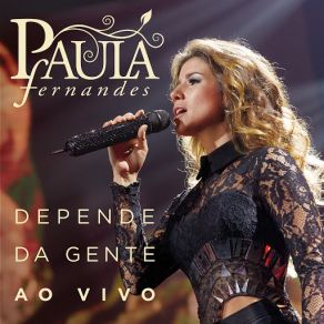 Download track Depende Da Gente (Ao Vivo) Paula Fernandes