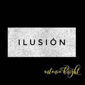 Download track Ilusion Antonio Knight