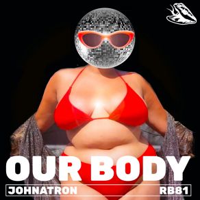 Download track Our Body (Bassique Musique Remix) JohnatronBassique Musique