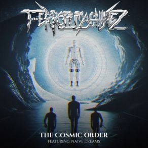 Download track The Cosmic Order (ES23 Remix) T-Error Machinez, Naive Dreams