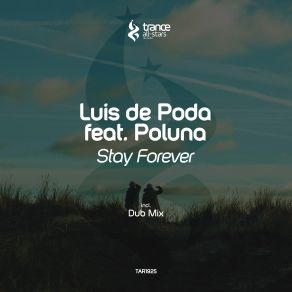 Download track Stay Forever (Original Mix) Luis De Poda, Poluna