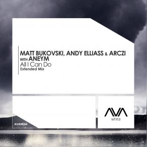 Download track All I Can Do (Extended Mix) Aneym, Matt Bukovski, Andy Elliass, Arczi