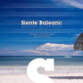 Download track Siente Balearic (Monica Moss) Submission DJ, Javier Elipe