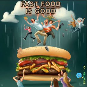 Download track Fast Food Is Your Mood KK Melorise