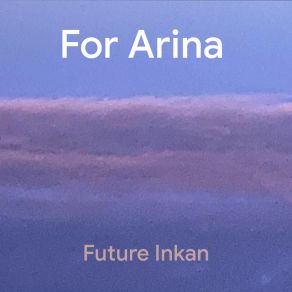 Download track For Arina Future Inkan