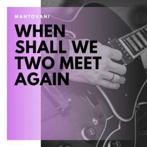 Download track When Shall We Two Meet Again His Dance Orchestra