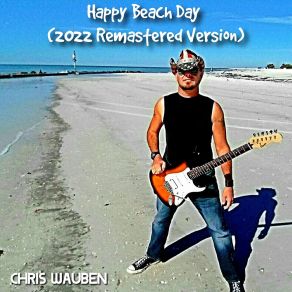 Download track Happy Beach Day (2022 Remastered Version) Chris Wauben