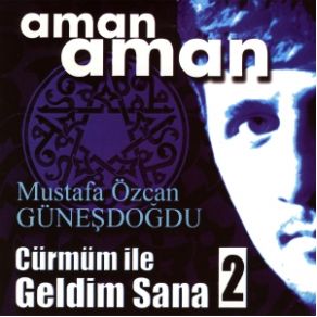 Download track Cürmüm İle Geldim Sana İlk Versiyon Mustafa Özcan Güneşdoğdu