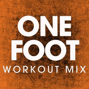 Download track One Foot (Workout Mix) Power Music Workout