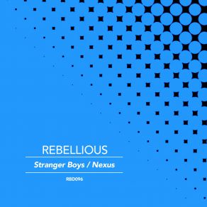Download track Nexus (Original Mix) Stranger Boys