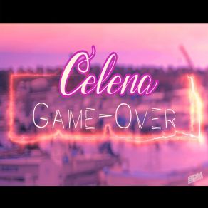 Download track Game Over (Radio Edit) Celena