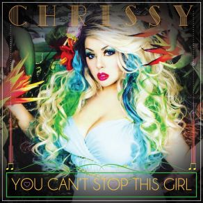 Download track You Can't Stop This Girl Chrissy