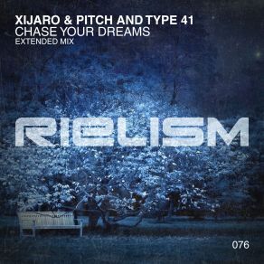 Download track Chase Your Dreams (Extended Mix) Pitch, Type 41, XiJaro