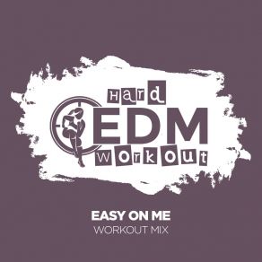 Download track Easy On Me (Workout Mix 140 Bpm) Hard EDM Workout