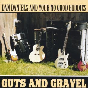 Download track Guts And Gravel Your No Good Buddies