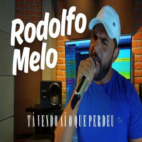 Download track Tá Vendo Aí O Que Perdeu Rodolfo Melo