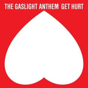 Download track Get Hurt The Gaslight Anthem