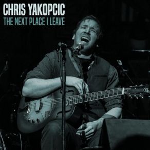 Download track Write Me A Few Lines Chris Yakopcic