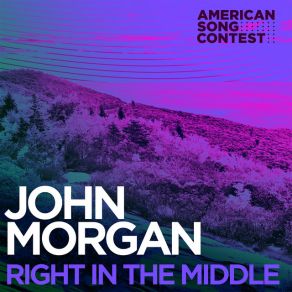 Download track Right In The Middle (From “American Song Contest”) John Morgan