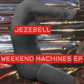 Download track Weekend Machines Jezebell